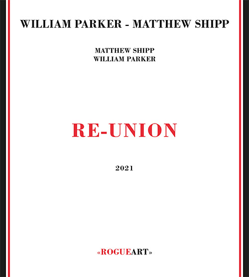 Shipp, Matthew / William Parker: Re-Union (RogueArt)