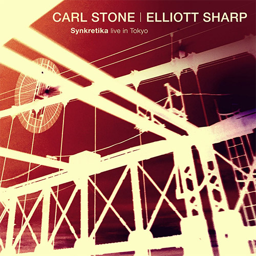 Synkretika (Carl Stone / Elliott Sharp): Live in Tokyo (zOaR Records)