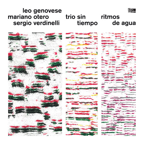 Genovese, Leo / Mariano Otero / Sergio Verdinelli: Trio Sin Tiempo: Ritmos de Agua (577 Records)