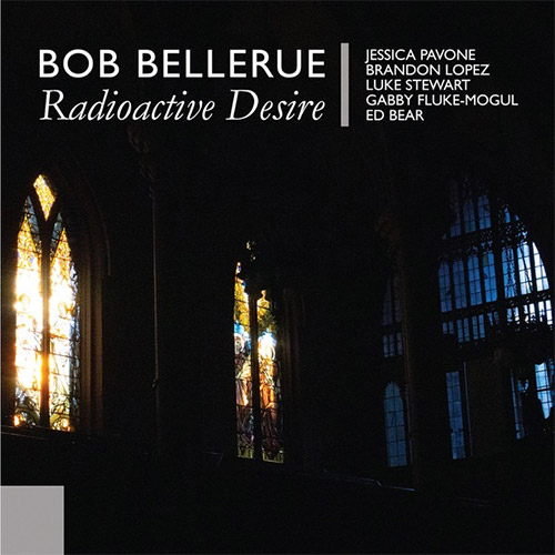 Bellerue, Bob (feat. Brandon Lopez / Luke Stewart / Jessica Pavone): Radioactive Desire [2 CDs] (Elevator Bath)