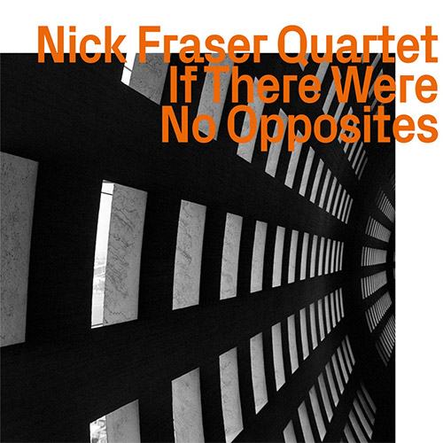 Fraser, Nick Quartet: If There Were No Opposites (ezz-thetics by Hat Hut Records Ltd)