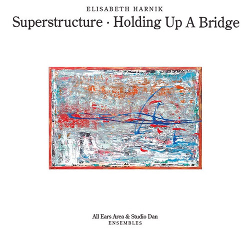 Harnik, Elisabeth: Superstructure - Holding Up A Bridge (Trost Records)