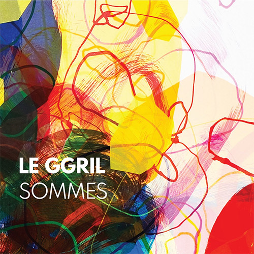 Le GGRIL: Sommes [3 CDs] (Tour de Bras / Circum-Disc)
