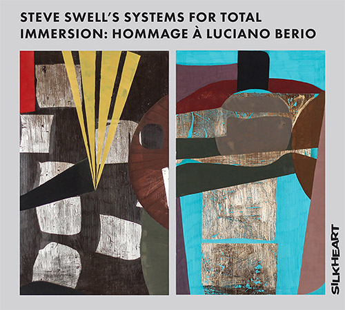 Swell's, Steve Systems For Total Immersion: Hommage A Luciano Berio (Silkheart)
