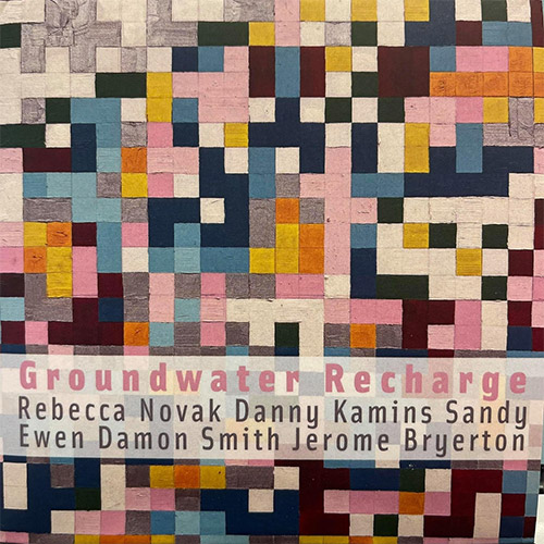 Novak, Rebecca / Danny Kamins / Sandy Ewen / Damon Smith / Jerome Bryerton: Groundwater Recharge (Balance Point Acoustics)