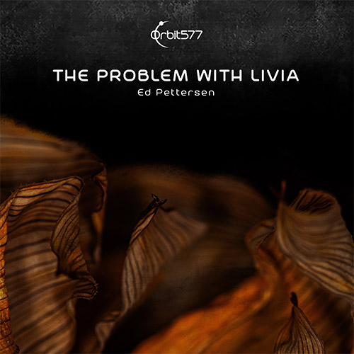 Pettersen, Ed: The Problem With Livia (Orbit577)