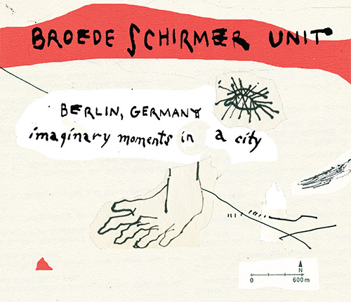 Schirmer, Brode Unit (w/ Jan Roder / Matthias Broede): Berlin, Germany (FMR)