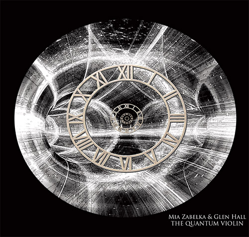 Zabelka, Mia / Glen Hall: The Quantum Violin (FMR)