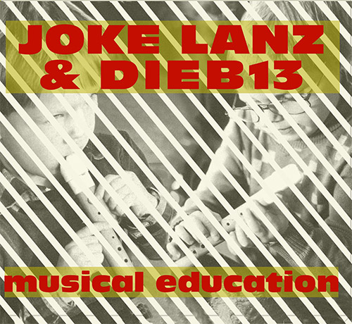 Lanz, Joke / Dieb13 : Musical Education (Klanggalerie)