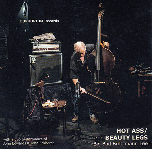 Big Bad Brotzmann Trio (feat John Edwards / John Eckhardt): Hot Ass / Sexy Legs [3'' MINI CD] (Euphorium)