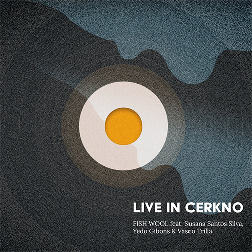 Fish Wool (feat. Susana Santos Silva / Yedo Gibons / Vasco Trilla): Live in Cerkno (Listen! Foundation (Fundacja Sluchaj!))