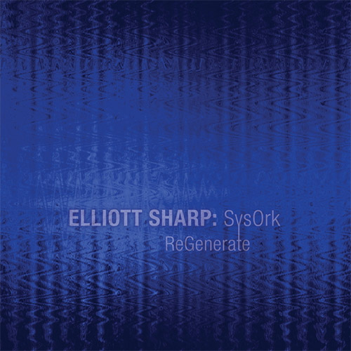 Sharp, Elliott SysOrk: ReGenerate (zOaR Records)