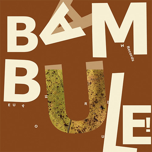 Big Bad Brotzmann Quintet: Bambule! (Euphorium)