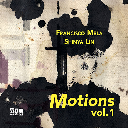 Mela, Francisco / Sinya Lin: Motions Vol. 1 (577 Records)