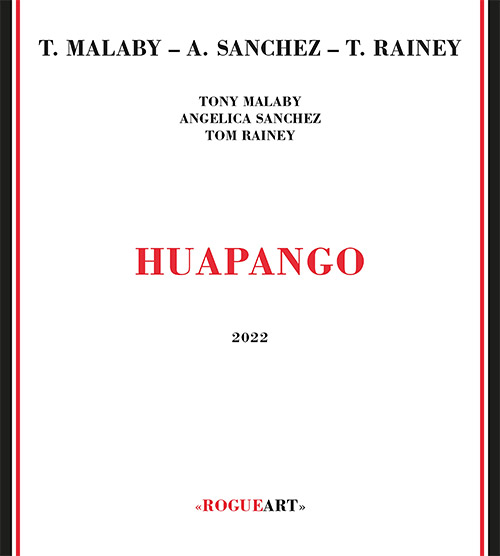 Malaby, Tony / Angelica Sanchez / Tom Rainey: Huapango (RogueArt)