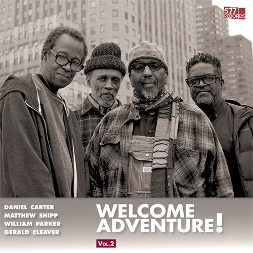 Carter, Daniel / Matthew Shipp / William Parker / Gerald Cleaver : Welcome Adventure! Vol. 2 (577 Records)