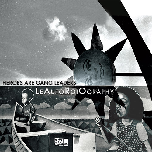 Heroes Are Gang Leaders: LeAutoRoiOgraphy (577 Records)