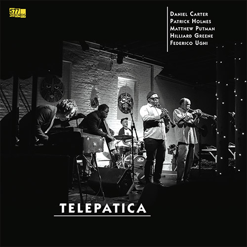 Carter, Daniel / Patrick Holmes / Matthew Putman / Hilliard Greene / Federico Ughi: Telepatica [VINY (577 Records)