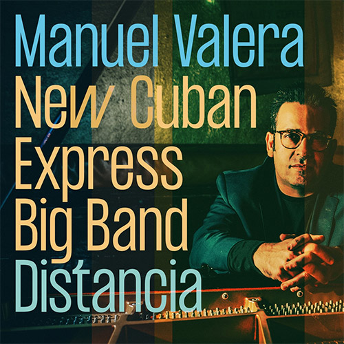 Valera, Manuel New Cuban Express Big Band: Distancia (Greenleaf Music)