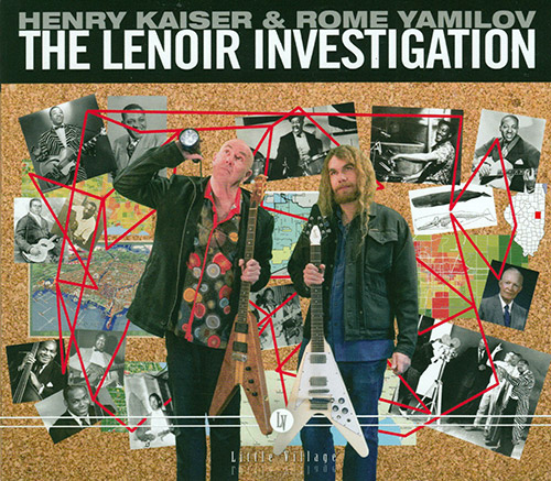 Kaiser, Henry / Rome Yamilov: The Lenoir Investigation (Little Village)