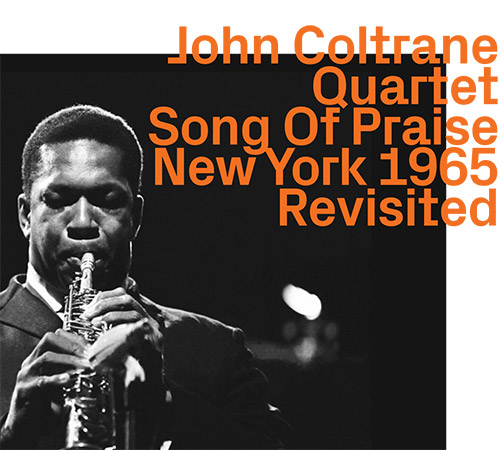 Coltrane, John Quartet: Song Of Praise, Live New York 1965 Revisited (ezz-thetics by Hat Hut Records Ltd)