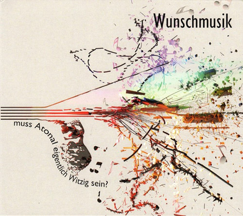 Wunschmusik (Wunsch / Steyer / Cavenati): Muss Atonal Eigentlich Witzig Sein? (Creative Sources)