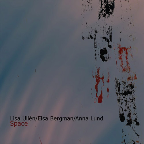 Ullen, Lisa / Elsa Bergman / Anna Lund: Space (Relative Pitch)