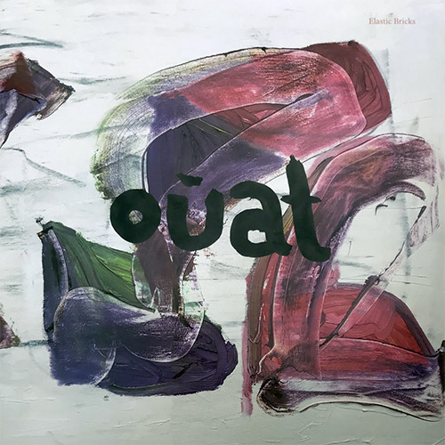 Ouat (Simon Sieger / Joel Grip / Michael Griener): Elastic Bricks [VINYL] (Umlaut Records)