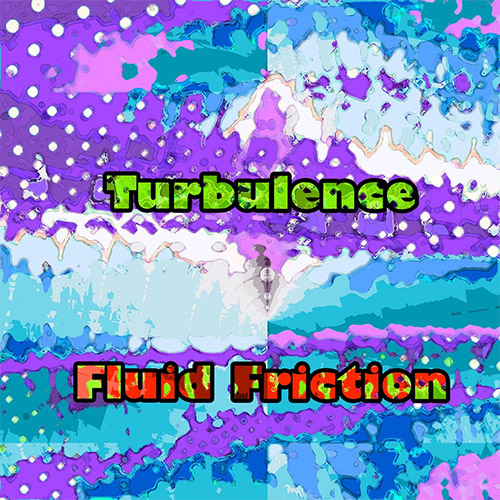 Turbulence: Fluid Friction (Evil Clown)
