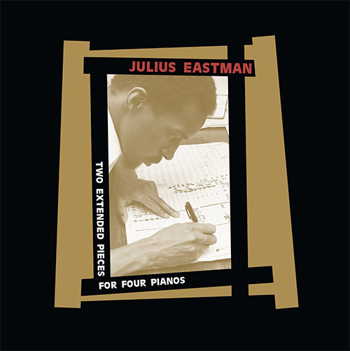 Eastman, Julius: Two Extended Pieces For Four Pianos [VINYL 2 LPs] (Sub Rosa)