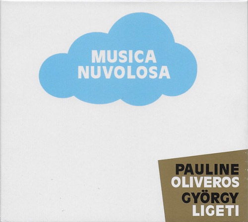 Oliveros, Pauline / Gyorgy Ligeti performed by Ensemble 0: Musica Nuvolosa (Sub Rosa)