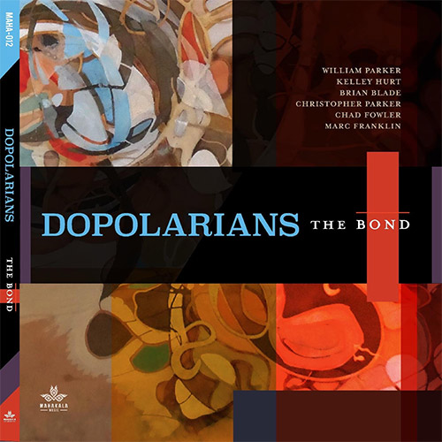 Dopolarians (Chad Fowler / Kelley Hurt / Christopher Parker / William Parker): The Bond (Mahakala Music)