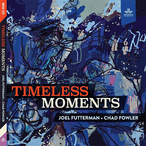 Futterman, Joel / Chad Fowler: Timeless Moments (Mahakala Music)