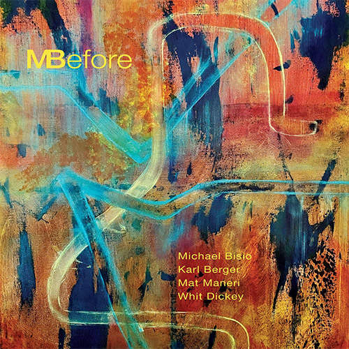 Bisio, Michael Quartet (w/ Berger / Maneri / Dickey): MBefore (Tao Forms)