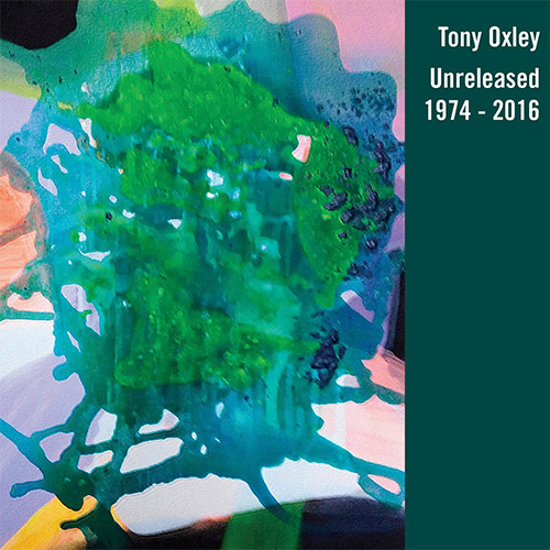 Oxley, Tony: Unreleased (1974 to 2016) (Discus)