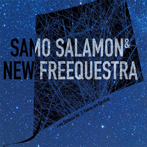 Salamon, Samo / New Freequestra: Free Distance, Vol. 2: Poems are Opening [2 CDs] (Listen! Foundation (Fundacja Sluchaj!))