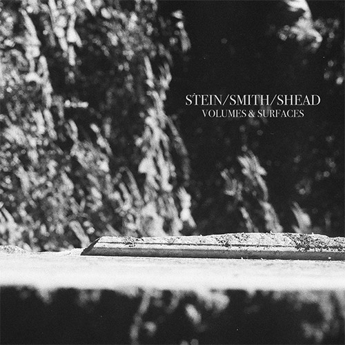 Stein, Jason / Damon Smith / Adam Shead: Volumes & Surfaces (Balance Point Acoustics)