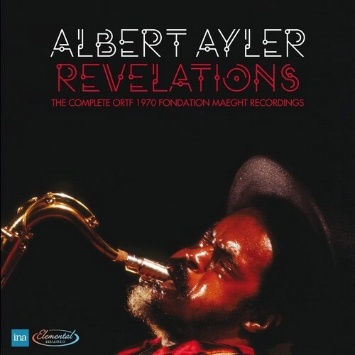 Ayler, Albert: Revelations: The Complete ORTF 1970 Fondation Maeght Recordings [4 CDs] (Anagram Music)