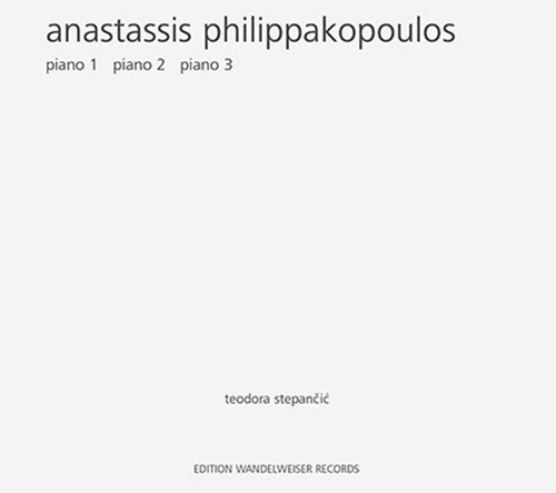 Philippakopoulos, Anastassis : Piano 1 Piano 2 Piano 3 (Edition Wandelweiser Records)