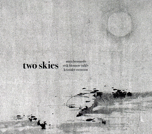 Bennardo, Maya / Erik Blennow Calaly / Kristofer Svensson: Two Skies (thanatosis produktion)