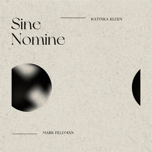 Feldman, Mark / Katinka Kleijn: Sine Nomine (Listen! Foundation (Fundacja Sluchaj!))