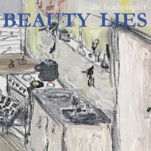 Hochstapler, Die : Beauty Lies (Umlaut Records)