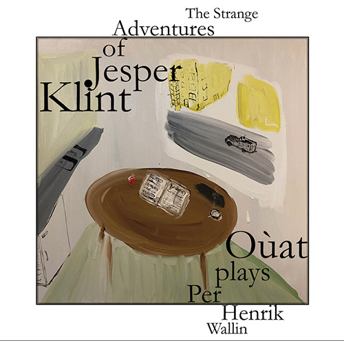 Ouat (Simon Sieger / Joel Grip / Michael Griener): The Strange Adventures of Jesper Klint [VINYL 2 L (Umlaut Records)