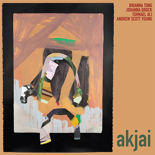 Tong, Brianna / Johanna Brock / Andrew Scott Young / Ishmael Ali: Akjai (Amalgam)