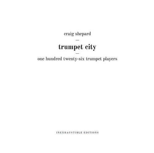 Shepard, Craig: Trumpet City [2 CDs] (Inexhaustible Editions)