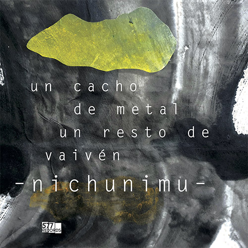Nichunimu (Vergara / Carrasco / Mardones): Un Cacho de Metal, Un Resto de Vaiven (577 Records)