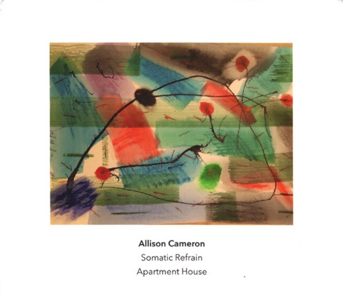 Cameron, Allison / Apartment House: Somatic Refrain (Another Timbre)