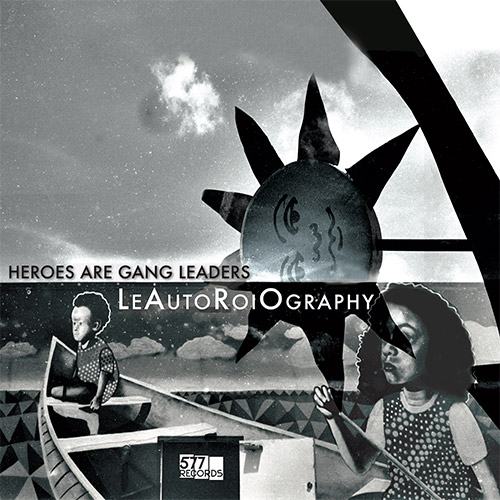 Heroes Are Gang Leaders: LeAutoRoiOgraphy [COLORED VINYL] (577 Records)