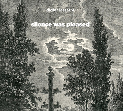 Lasserre, Didier: Silence Was Pleased (Ayler Records)