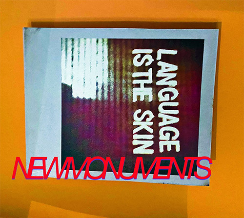 New Monuments (Don Dietrich / Ben Hall / Camille Dietrich / Tony Gordon): Language is the Skin [CD w (Torn Light)